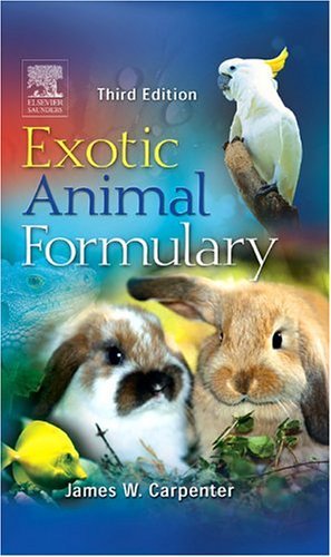 By James W. Carpenter - Exotic Animal Formulary: 3rd (third) Edition
