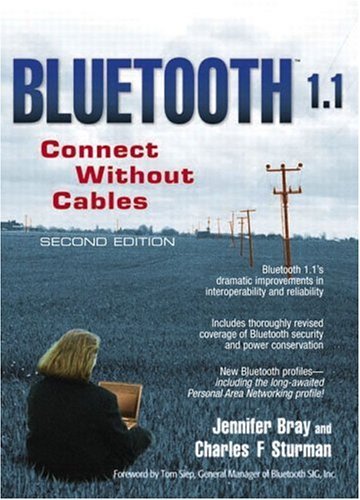 By Jennifer Bray - Bluetooth 1.1 : Connect Without Cables: 2nd (second) Edition