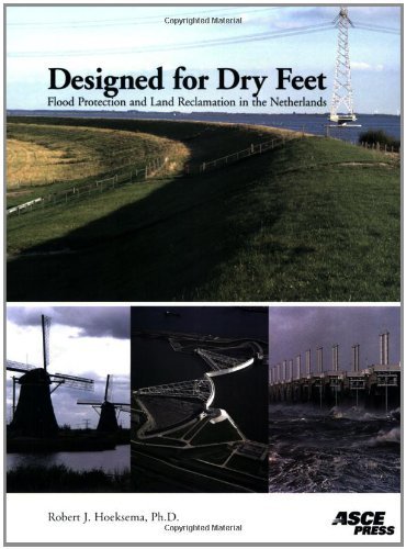 By R. J. Hoeksema - Designed for Dry Feet: Flood Protection and Land Reclamation in the Netherlands
