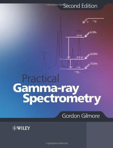 By Gordon Gilmore - Practical Gamma-Ray Spectrometry: 2nd (second) Edition
