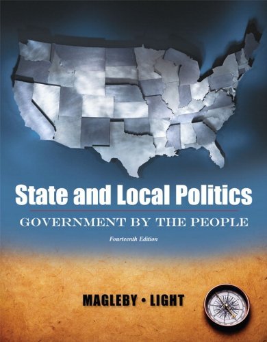 By Paul C. Light - State and Local Politics, Government By The People: 14th (fourth) Edition