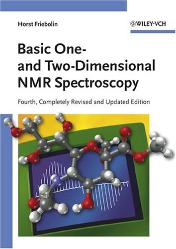 By Horst Friebolin - Basic One- and Two-Dimensional NMR Spectroscopy: 4th (fourth) Edition