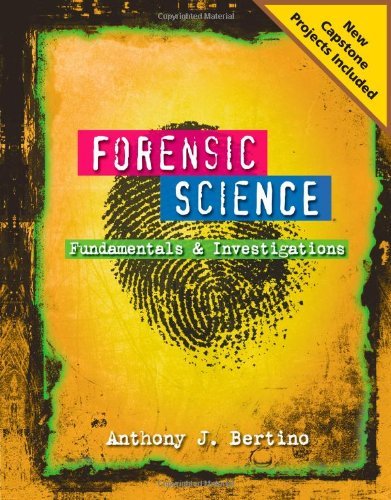 By Anthony J. Bertino - Forensic Science: Fundamentals and Investigations 2012 Update