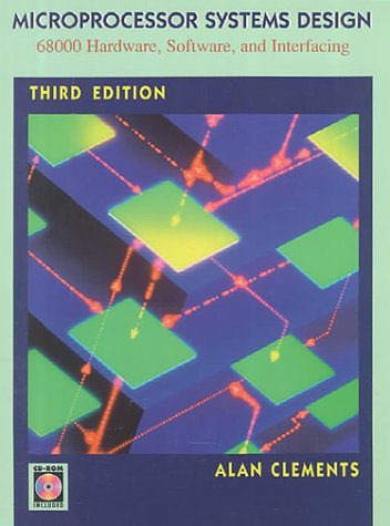 By Alan Clements - Microprocessor Systems Design: 68000 Hardware, Software, and Interfacing: 3rd (third) Edition