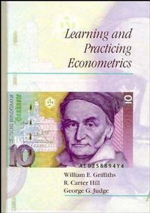 By William E. Griffiths - Learning and Practicing Econometrics: 1st (first) Edition