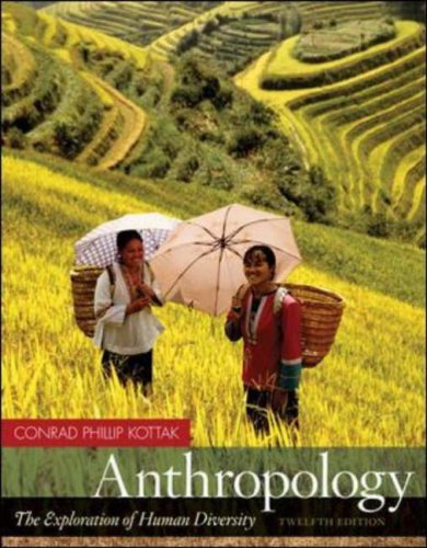 By Conrad Kottak - Anthropology: The Exploration of Human Diversity: 12th (twelve) Edition