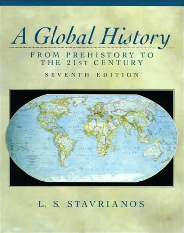 By Leften Stavrianos - A Global History: From Prehistory to the 21st Century: 7th (seventh) Edition
