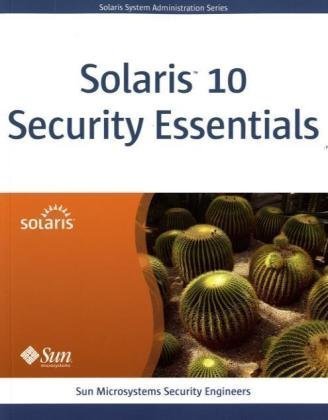 By Sun Microsystems Security Engineers - Solaris 10 Security Essentials (Solaris System Administration Series)