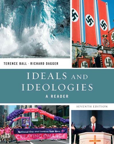 By Terence Ball - Ideals and Ideologies: A Reader: 7th (seventh) Edition