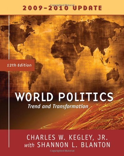 By Charles W. Kegley - World Politics: Trends and Transformations, 2009-2010 Update Edition: 12th (twelve) Edition