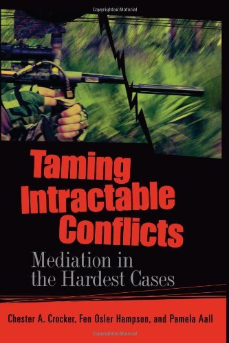 By Chester A. Crocker - Taming Intractable Conflicts: Mediation in the Hardest Cases: 1st (first) Edition