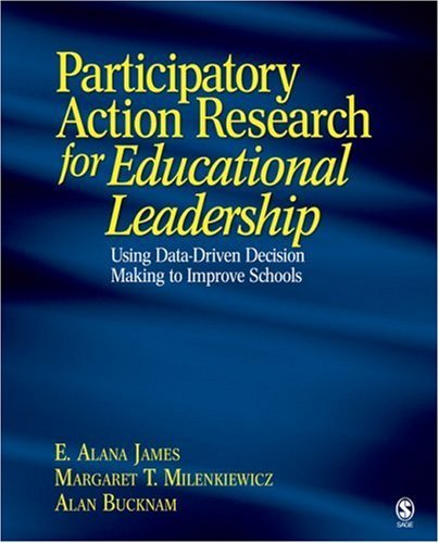 By Emily Alana James - Participatory Action Research for Educational Leadership: Using Data-Driven Decision Making to Improve Schools: 1st (first) Edition