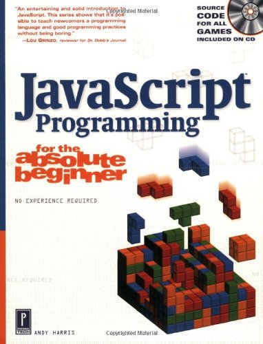By Andy Harris - JavaScript Programming for the Absolute Beginner: 1st (first) Edition