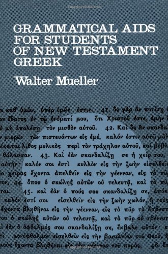 By Walter Mueller - Grammatical AIDS for Students of New Testament Greek: 1st (first) Edition