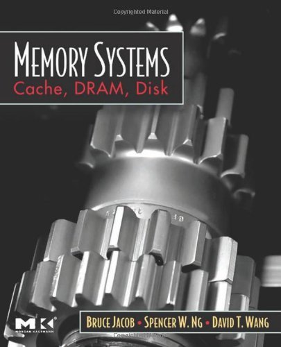 By Bruce Jacob - Memory Systems: Cache, DRAM, Disk