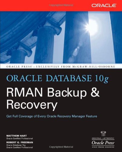 By Matthew Hart - Oracle Database 10g RMAN Backup & Recovery: 1st (first) Edition