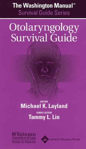 By Michael Layland - The Washington Manual Otolaryngology Survival Guide