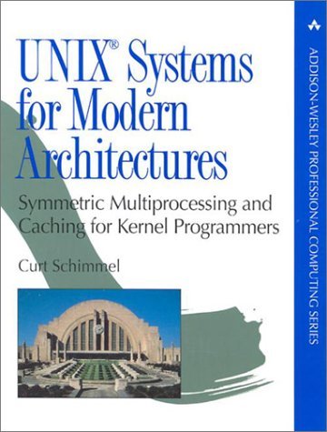 By Curt Schimmel - UNIX Systems for Modern Architectures: Symmetric Multiprocessing and Caching for Kernel Programmers: 1st (first) Edition