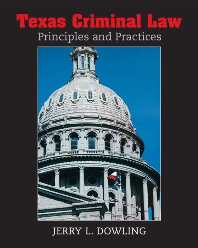 By Jerry L. Dowling - Texas Criminal Law: Principles and Practices: 1st (first) Edition