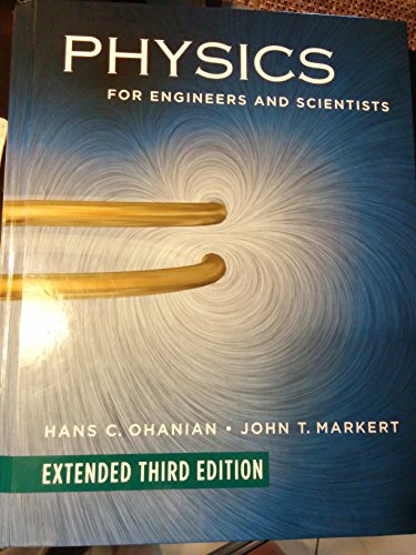 By Hans C. Ohanian - Physics for Engineers and Scientists: 3rd (third) Edition