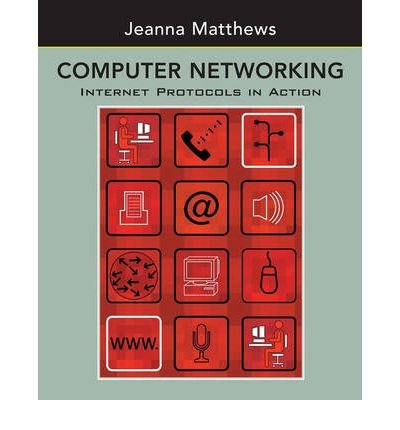 By Jeanna Matthews - Computer Networking: Internet Protocols in Action: 1st (first) Edition