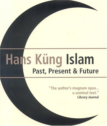 By Hans Kung - Islam: Past, Present and Future