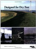 By R. J. Hoeksema - Designed for Dry Feet: Flood Protection and Land Reclamation in the Netherlands