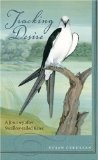 By Susan Cerulean - Tracking Desire: A Journey after Swallow-tailed Kites