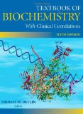 By Thomas M. Devlin - Textbook of Biochemistry with Clinical Correlations: 6th (sixth) Edition
