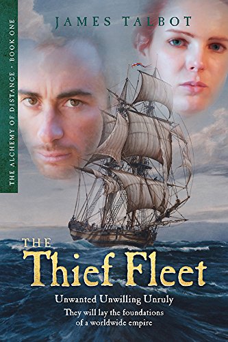 Book Cover The Thief Fleet: Unwanted, unwilling, unruly, they will lay the foundations of a worldwide empire... (The Alchemy of Distance Book 1)