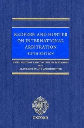 By Nigel Blackaby, Constantine Partasides, Martin Hunter: Redfern & Hunter on International Arbitration Fifth (5th) Edition