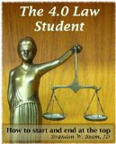 The 4.0 Law Student: How to Start And End at the Top