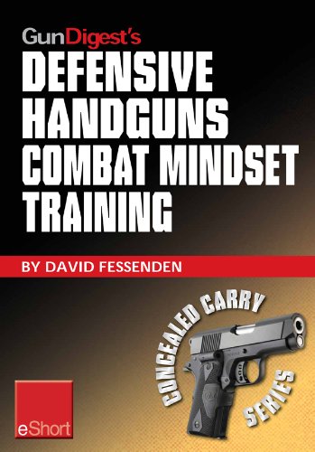 Gun Digest's Defensive Handguns Combat Mindset Training eShort: Col. Jeff Cooper demos essential defensive handgun shooting tips & techniques. Learn proper ... & safety courses. (Concealed Carry eShorts)