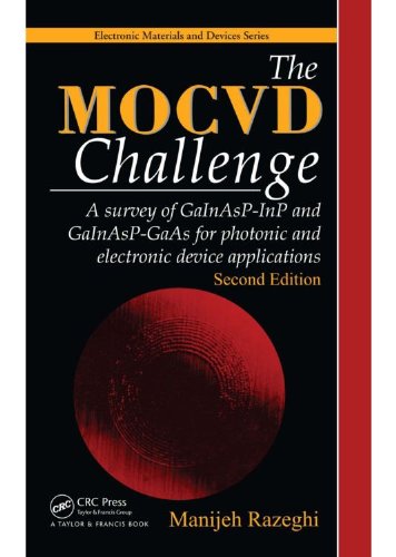 The MOCVD Challenge: A survey of GaInAsP-InP and GaInAsP-GaAs for photonic and electronic device applications, Second Edition (Electronic Materials and Devices)