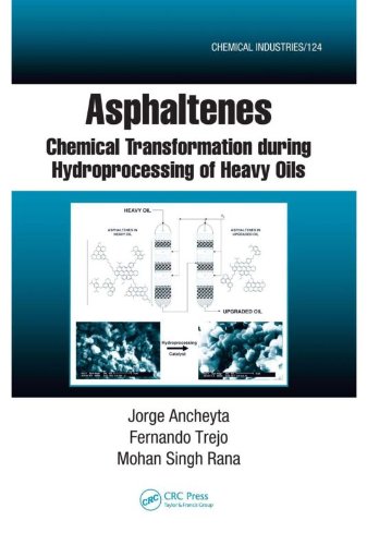 Asphaltenes: Chemical Transformation during Hydroprocessing of Heavy Oils (Chemical Industries)