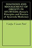 DIAGNOSIS AND MANAGEMENT OF OBESITY IN AYURVEDA (Atreya's Principles and Practice of Ayurveda Medicine)