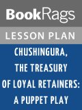 Lesson Plans Chushingura, the Treasury of Loyal Retainers: A Puppet Play
