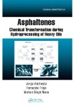 Asphaltenes: Chemical Transformation during Hydroprocessing of Heavy Oils (Chemical Industries)