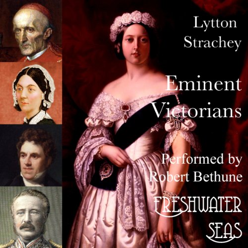 Eminent Victorians: Cardinal Manning, Florence Nightingale, Dr. Arnold, General Gordon