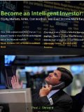 Become an Intelligent Investor: Equity Markets, Forex, Commodities, and Fixed Income Made Easy