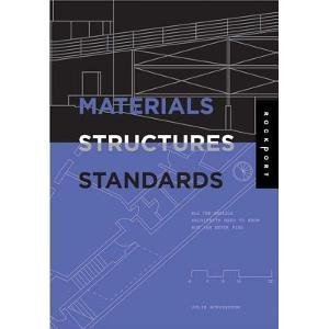 Materials, Structures, And Standards: All The Details Architects Need To Know But Can Never Find