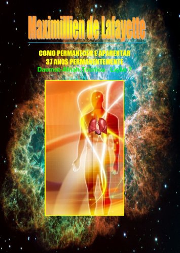 COMO PERMANECER E APARENTAR 37 ANOS PERMANENTEMENTE (Portuguese Edition)