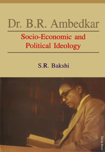 Dr. B.R. Ambedkar Socio-Economic and Political Ideology