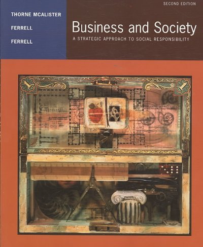 Business & Society- A Strategic Approach to Social Responsibility by McAlister,Debbie Thorne; Ferrell,O. C.; Ferrell. [2007,3rd Edition.] Paperback