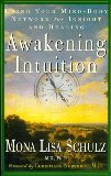 Awakening Intuition- Using Your Mind-Body Network for Insight & Healing by Ph.D.,Mona Lisa Schulz M.D.. [1999] Paperback