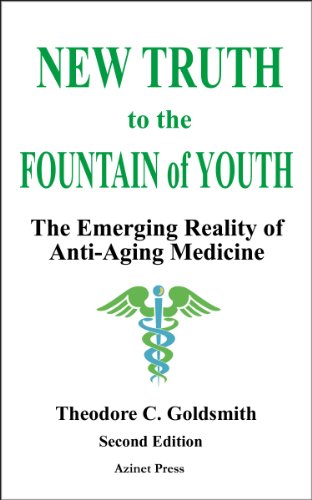 New Truth to the Fountain of Youth: The Emerging Reality of Anti-Aging Medicine
