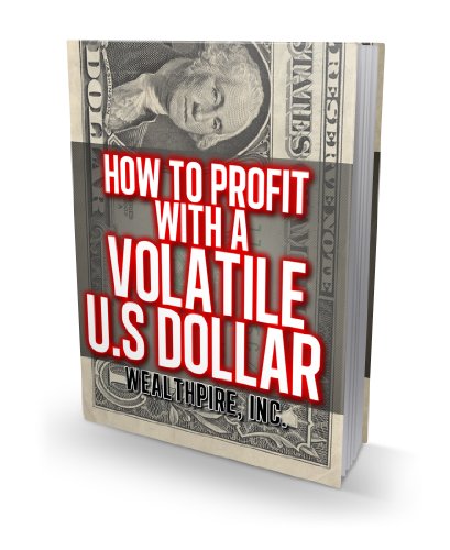 How to Profit With a Volatile U.S. Dollar