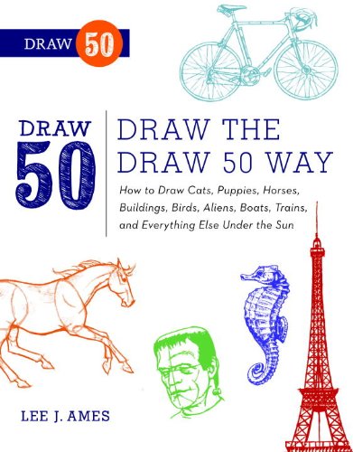 Draw the Draw 50 Way: How to Draw Cats, Puppies, Horses, Buildings, Birds, Aliens, Boats, Trains, and Everything Else Under the Sun
