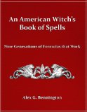 An American Witch's Book of Spells:  Nine Generations of Formulas that Work