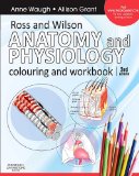 Ross and Wilson Anatomy and Physiology Colouring and Workbook, 3e By Anne Waugh BSc(Hons) MSc CertEd SRN RNT FHEA, Allison Grant BSc PhD RGN [PAPERBACK]